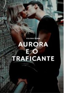“AURORA E O TRAFICANTE” Palomakemm