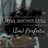 “Uma Secretária (Im) Perfeita” TThaise