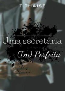 “Uma Secretária (Im) Perfeita” TThaise