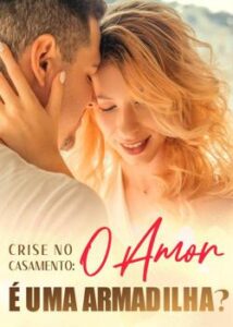 “Crise no casamento: o amor é uma armadilha?” MARION WADA