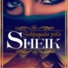 “Subjugada pelo Sheik” Sandra Lima__Autora