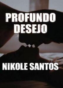 “Profundo desejo” Nikole_Santos
