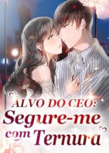 “Alvo do CEO: Segure-me com Ternura” Ming Yue Zhang Die Sui Xin