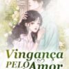 “Vingança Pelo Amor” Hui Hui Xiao Gu Liang