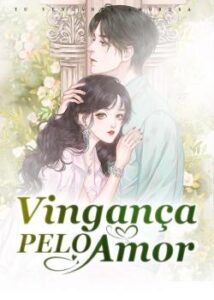 “Vingança Pelo Amor” Hui Hui Xiao Gu Liang