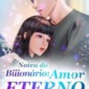 “Noiva do Bilionário: Amor Eterno” Xiao Ye Ai Zhuo Yao