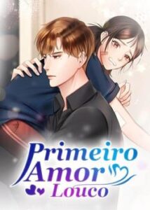 “Primeiro Amor Louco” Meng Fan Hua