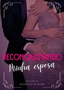 “Reconquistando minha esposa” Nickollie Dliever