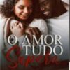 “O Amor Tudo Supera” Gil Silva