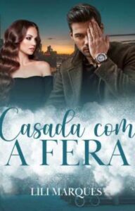 «Casada Com A Fera» AutoraLiliMarques