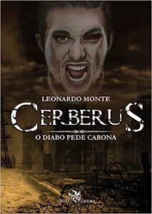 «Cerberus: O Diabo pede Carona» Leonardo Monte