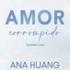 «Amor corrompido» Ana Huang