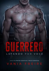 «Guerrero – Lutando por você» Vania Freire