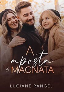 «A Aposta do Magnata» Luciane Rangel