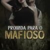 «Proibida para o Mafioso» Brenda Ripardo