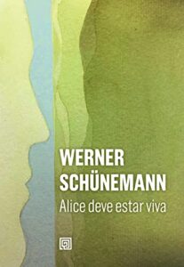 «Alice Deve Estar Viva» Werner Schünemann