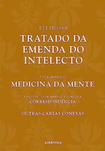 «Tratado da emenda do intelecto» Bento de Espinosa (Spinoza)