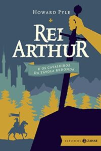 «Rei Arthur e os cavaleiros da Távola Redonda» Howard Pyle