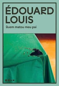 «Quem matou meu pai» Édouard Louis