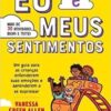 «Eu e meus sentimentos: Um guia para as crianças entenderem suas emoções e aprenderem a se expressar» Vanessa Green Allen