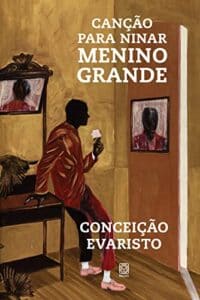 «Canção para ninar menino grande» Conceição Evaristo