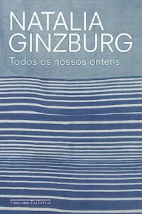 «Todos os nossos ontens» Natalia Ginzburg