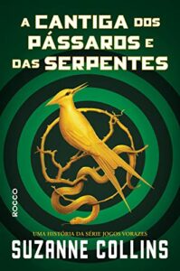 “A cantiga dos pássaros e das serpentes” Suzanne Collins