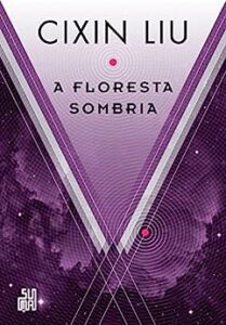 “A floresta sombria” Cixin Liu