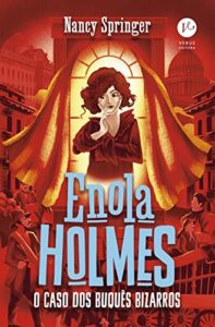 «Enola Holmes: O caso dos buquês bizarros» Nancy Springer