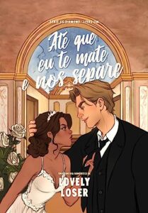 «Até que eu te mate e nos separe» Lovely Loser
