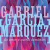 “Do amor e outros demônios” Gabriel García Márquez