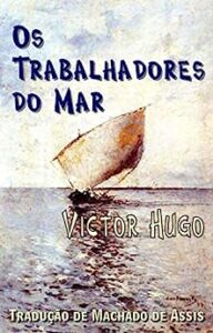 «Os trabalhadores do mar» Victor Hugo