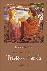 «O romance de Tristão e Isolda» Joseph Bedier