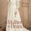 «Mulher De Branco» Wilkie Collins