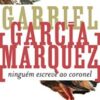 «Ninguém escreve ao coronel» Gabriel García Márquez
