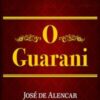 «O Guarani» José Martiniano de Alencar