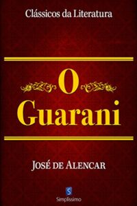 «O Guarani» José Martiniano de Alencar