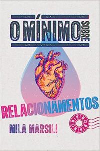 “O mínimo sobre relacionamentos” Mila Marsili