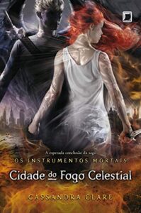 «Cidade do fogo celestial – Instrumentos mortais – vol. 6» Cassandra Clare