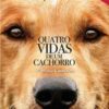 «Quatro Vidas de Um Cachorro» W. Bruce Cameron