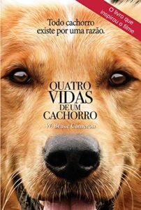 «Quatro Vidas de Um Cachorro» W. Bruce Cameron