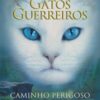 «Gatos Guerreiros – Caminho Perigoso» Erin Hunter