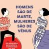 «Homens são de Marte, Mulheres são de Vênus» John Gray