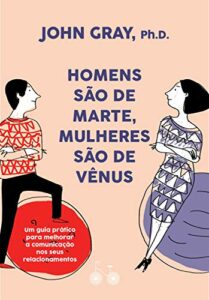 «Homens são de Marte, Mulheres são de Vênus» John Gray