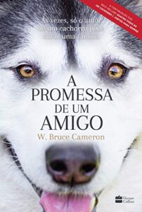 «A promessa de um amigo» W. Bruce Cameron