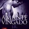 «Amante Vingado» J. R. Ward