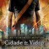 «Cidade de vidro – Os instrumentos mortais vol. 3» Cassandra Clare