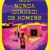 “Eu que nunca conheci os homens” Jacqueline Harpman