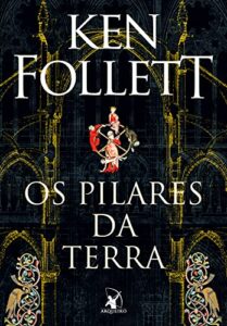 «Os pilares da terra» Ken Follett