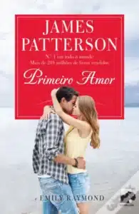 «Primeiro Amor» Emily Raymond e James Patterson
